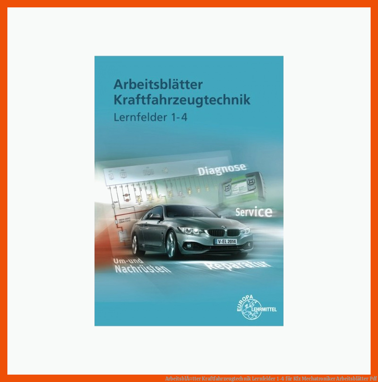 ArbeitsblÃ¤tter Kraftfahrzeugtechnik Lernfelder 1-4 für kfz mechatroniker arbeitsblätter pdf