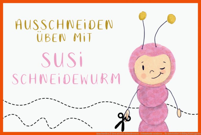 Ausschneiden Ã¼ben mit Susi Schneidewurm - Feinmotorik trainieren ... für arbeitsblatt frühling kindergarten