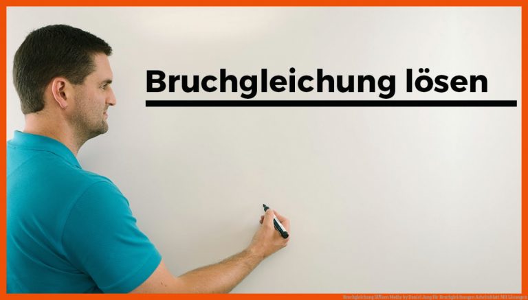 Bruchgleichung LÃ¶sen Mathe by Daniel Jung Fuer Bruchgleichungen Arbeitsblatt Mit Lösungen