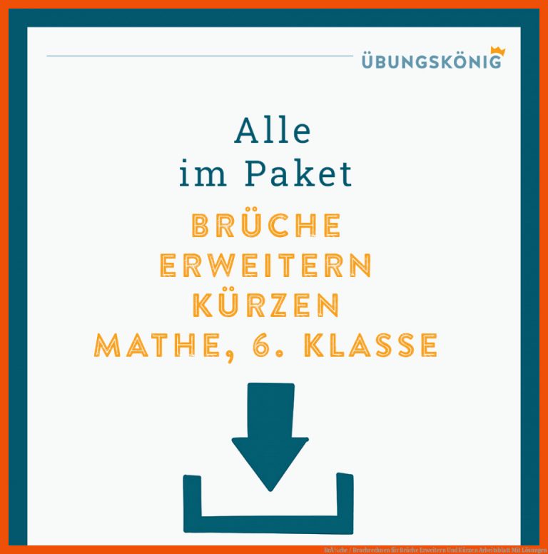 BrÃ¼che / Bruchrechnen Fuer Brüche Erweitern Und Kürzen Arbeitsblatt Mit Lösungen