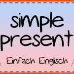 Das Simple Present - Einfach ErklÃ¤rt Einfach Englisch Fuer Simple Present Arbeitsblätter