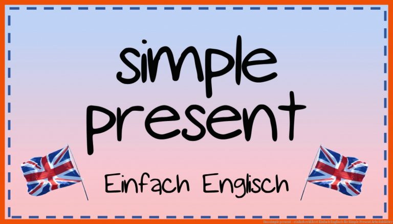 Das Simple Present - Einfach ErklÃ¤rt Einfach Englisch Fuer Simple Present Arbeitsblätter