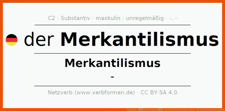 Deklination âMerkantilismusâ - alle FÃ¤lle des Substantivs, Plural ... für merkantilismus arbeitsblatt