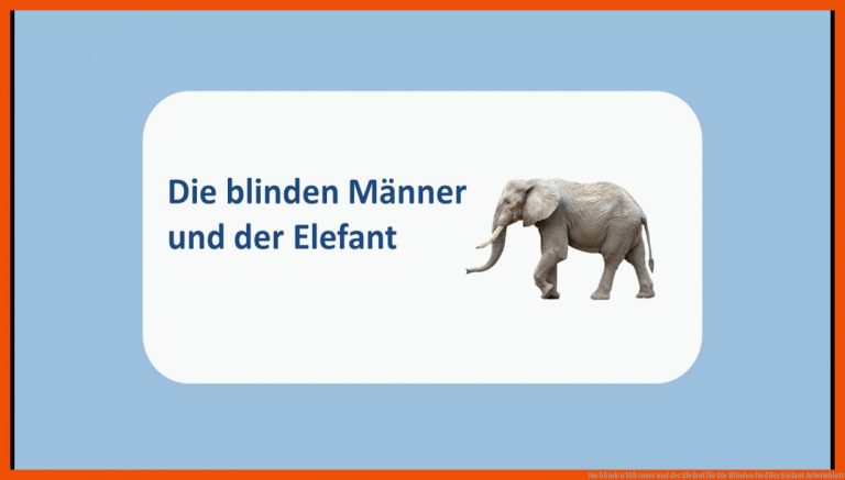 Die Blinden MÃ¤nner Und Der Elefant Fuer Die Blinden Und Der Elefant Arbeitsblatt
