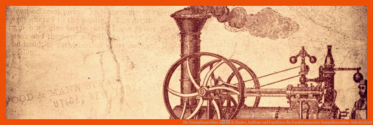 Die Dampfmaschine â Erfinder, Aufbau und Funktion für funktionsweise dampfmaschine arbeitsblatt
