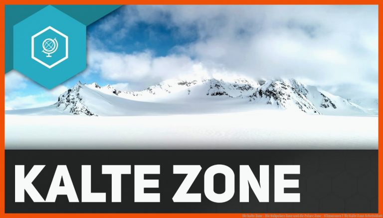 Die Kalte Zone - Die Subpolare Zone Und Die Polare Zone - Klimazonen 7 Fuer Kalte Zone Arbeitsblatt