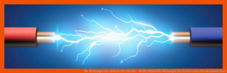 Die Wirkungen des elektrischen Stroms - WEKA MEDIA für wirkungen des elektrischen stroms arbeitsblatt