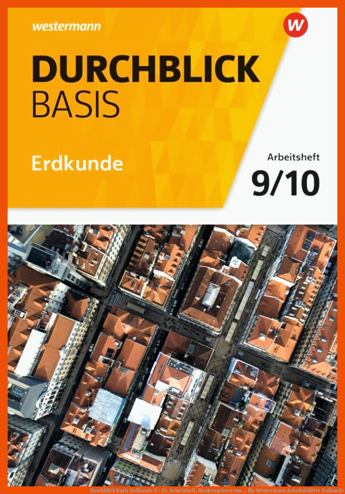 Durchblick Basis Erdkunde 9 / 10. Arbeitsheft. Niedersachsen von ... für westermann arbeitsblätter erdkunde