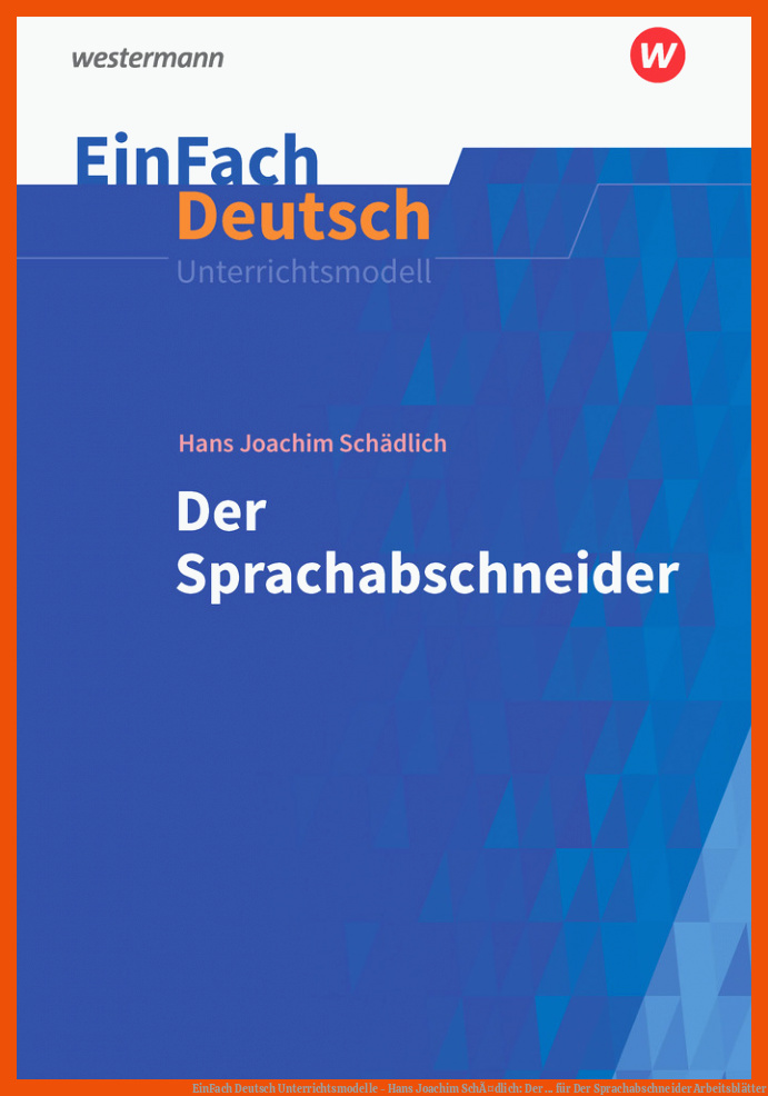EinFach Deutsch Unterrichtsmodelle - Hans Joachim SchÃ¤dlich: Der ... für der sprachabschneider arbeitsblätter
