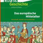 Einfach Geschichte ...unterrichten: Das EuropÃ¤ische Mittelalter ... Fuer Geschichte Klasse 7 Mittelalter Arbeitsblätter
