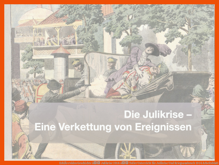 ErklÃ¤rvideo Geschichte â Julikrise 1914 â Toller Unterricht für julikrise und kriegsausbruch 1914 arbeitsblatt