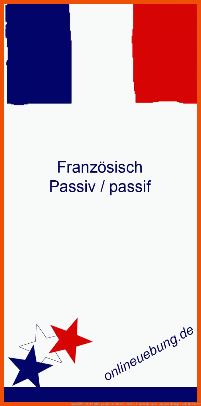 FranzÃ¶sisch: Passiv - passif - verstehen, lernen, Ã¼ben für passe compose übungen arbeitsblätter