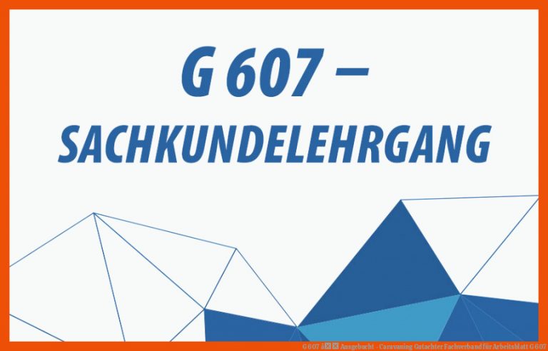 G 607 â Ausgebucht - Caravaning Gutachter Fachverband für arbeitsblatt g 607