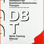 Handbuch Der Dialektisch-behavioralen therapie (dbt): Bd. 1: Dbt Skills Training Manual Und Bd. 2: Dbt Arbeitsbuch, Handouts Und ArbeitsblÃ¤tter ... Fuer Dbt Arbeitsblätter