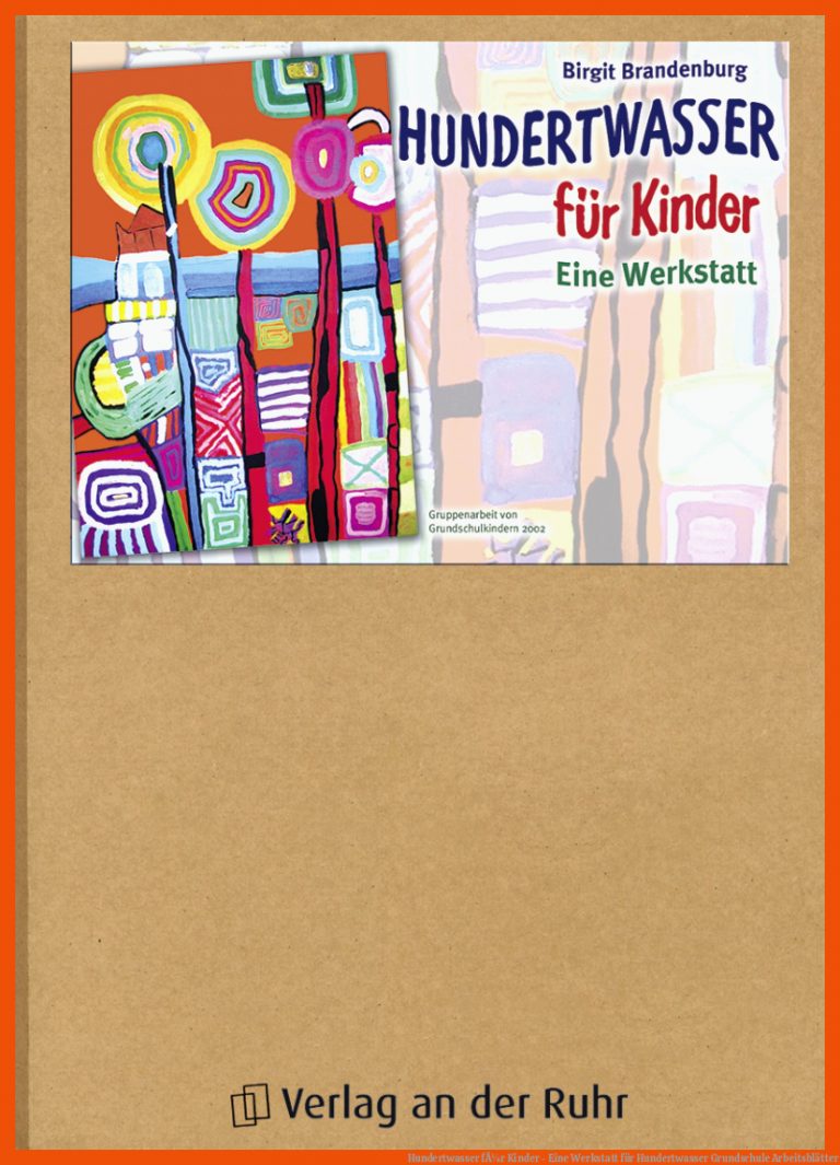 Hundertwasser FÃ¼r Kinder - Eine Werkstatt Fuer Hundertwasser Grundschule Arbeitsblätter