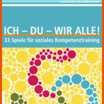 Ich - Du - Wir Alle! Fuer soziales Kompetenztraining Arbeitsblätter Pdf