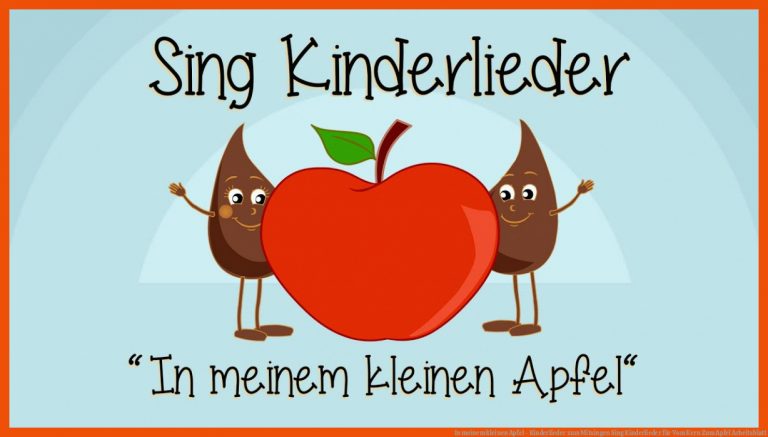 In meinem kleinen Apfel - Kinderlieder zum Mitsingen | Sing Kinderlieder für vom kern zum apfel arbeitsblatt