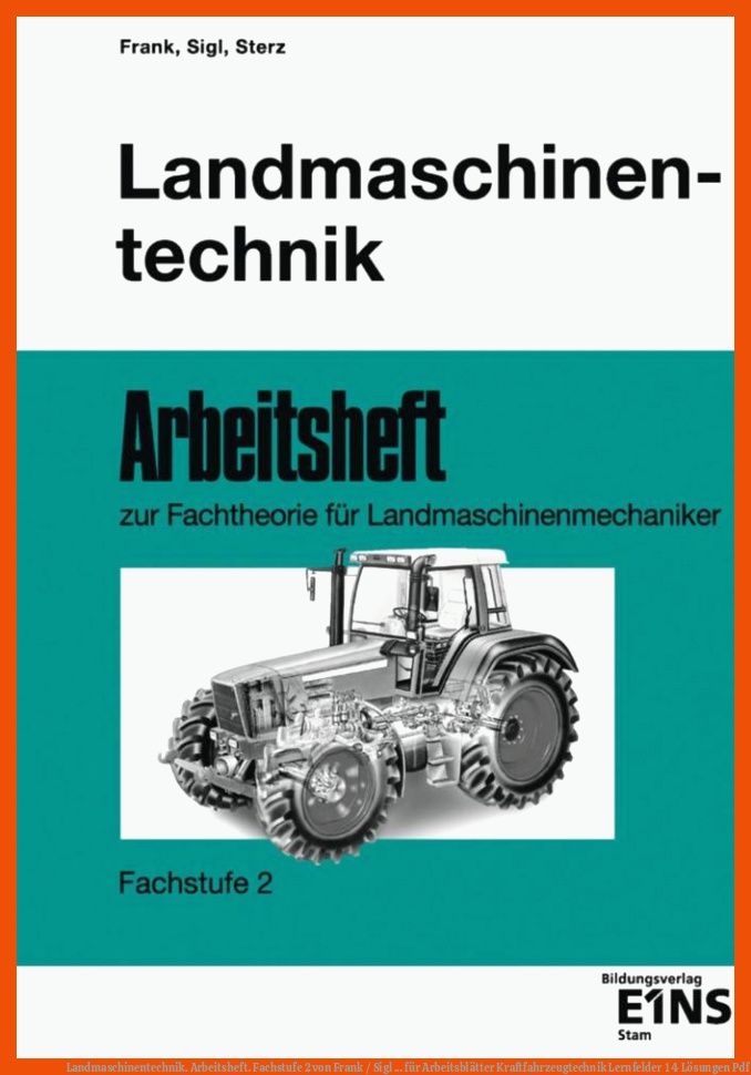 Landmaschinentechnik. Arbeitsheft. Fachstufe 2 von Frank / Sigl ... für arbeitsblätter kraftfahrzeugtechnik lernfelder 1 4 lösungen pdf