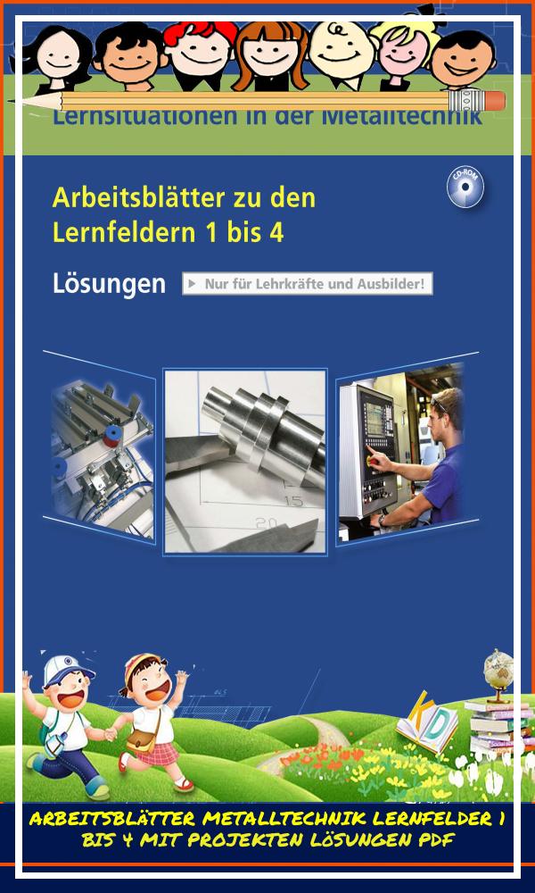 Arbeitsblätter Metalltechnik Lernfelder 1 Bis 4 Mit Projekten Lösungen Pdf