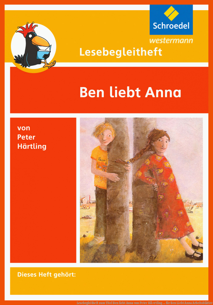 Lesebegleitheft zum Titel Ben liebt Anna von Peter HÃ¤rtling ... für ben liebt anna arbeitsblätter
