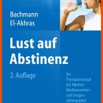 Lust Auf Abstinenz: Ein therapiemanual Bei Alkohol-, Medikamenten- Und DrogenabhÃ¤ngigkeit Fuer Rückfallprophylaxe Sucht Arbeitsblätter