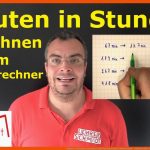 Minuten In Stunden Umrechnen (mit Taschenrechner) Mathematik - Einfach ErklÃ¤rt Lehrerschmidt Fuer Zeiteinheiten Umrechnen Arbeitsblatt