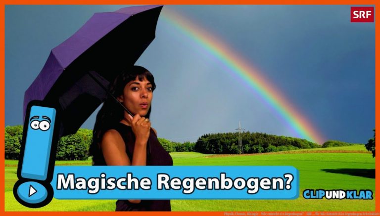 Physik, Chemie, Biologie - Wie entsteht ein Regenbogen? - SRF ... für wie entsteht ein regenbogen arbeitsblatt