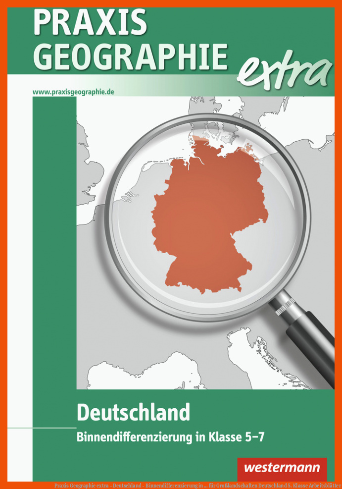 Praxis Geographie extra - Deutschland - Binnendifferenzierung in ... für großlandschaften deutschland 5. klasse arbeitsblätter