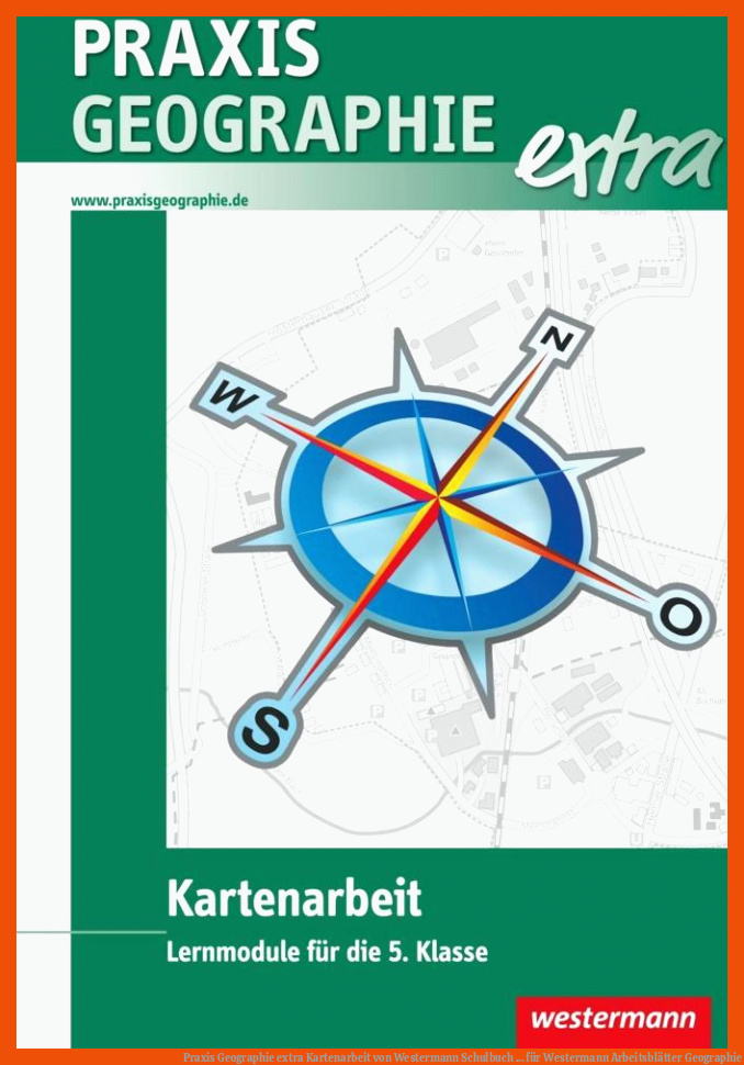 Praxis Geographie extra Kartenarbeit von Westermann Schulbuch ... für westermann arbeitsblätter geographie