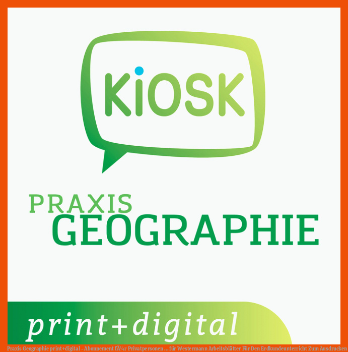 Praxis Geographie print+digital - Abonnement fÃ¼r Privatpersonen ... für westermann arbeitsblätter für den erdkundeunterricht zum ausdrucken