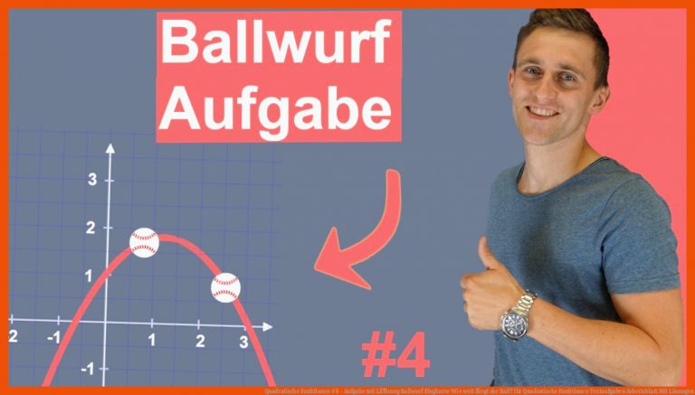 Quadratische Funktionen #4 - Aufgabe mit LÃ¶sung | Ballwurf | Flugkurve | Wie weit fliegt der Ball? für quadratische funktionen textaufgaben arbeitsblatt mit lösungen