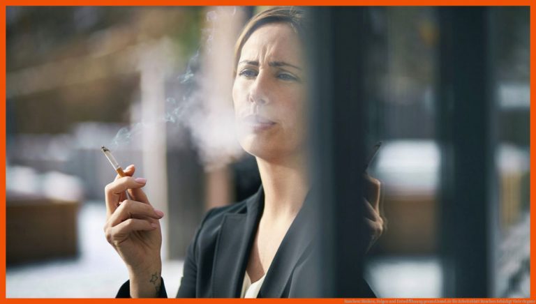 Rauchen: Risiken, Folgen und EntwÃ¶hnung | gesund.bund.de für arbeitsblatt rauchen schädigt viele organe