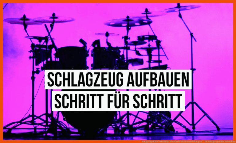 Schlagzeug Aufbau-workshop: so Stellst Du Dein Drumset Richtig Auf ... Fuer Schlagzeug Aufbau Arbeitsblatt