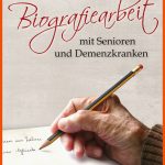 Schreibend ErzÃ¤hlen: Biografiearbeit Mit Senioren Und Demenzkranken Fuer Biografiearbeit Arbeitsblätter