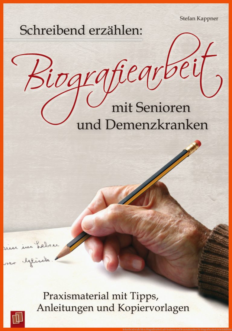 Schreibend erzÃ¤hlen: Biografiearbeit mit Senioren und Demenzkranken für biografiearbeit arbeitsblätter