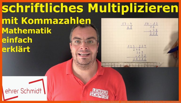 Schriftlich Multiplizieren mit Kommazahlen | Mathematik - einfach erklÃ¤rt | Lehrerschmidt für schriftliche multiplikation mit komma arbeitsblätter
