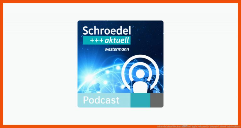 Schroedel aktuell Podcastâ auf Apple Podcasts für schroedel aktuell arbeitsblätter