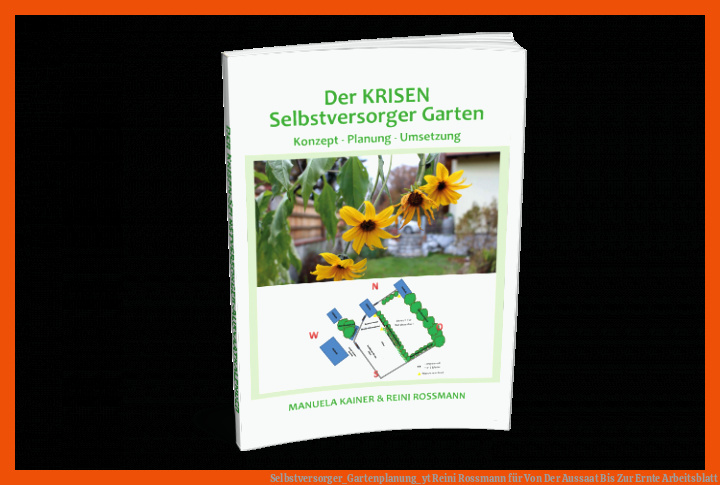 Selbstversorger_Gartenplanung_yt | Reini Rossmann für von der aussaat bis zur ernte arbeitsblatt
