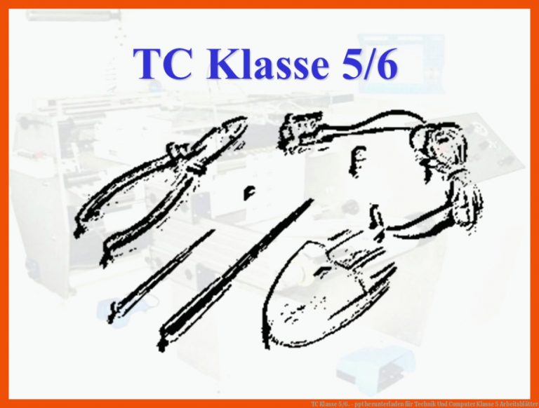 TC Klasse 5/6. - ppt herunterladen für technik und computer klasse 5 arbeitsblätter