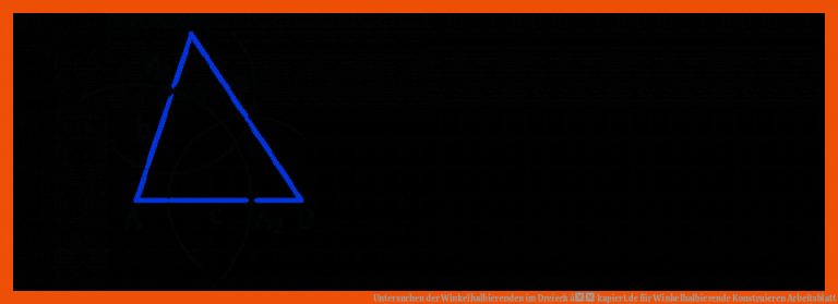 Untersuchen Der Winkelhalbierenden Im Dreieck â Kapiert.de Fuer Winkelhalbierende Konstruieren Arbeitsblatt