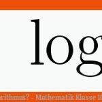Was ist Ein Logarithmus? - Mathematik Klasse 10 - Studienkreis.de Fuer Einführung Logarithmus Arbeitsblatt