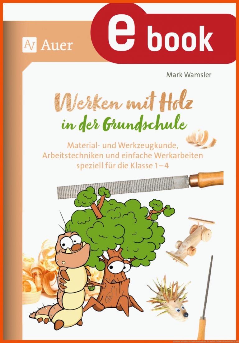 Werken Mit Holz In Der Grundschule Fuer Arbeitsblätter Werken Holz Pdf