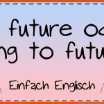 Will Future Oder Going to Future? Einfach ErklÃ¤rt Einfach Englisch Fuer Will Future Arbeitsblätter