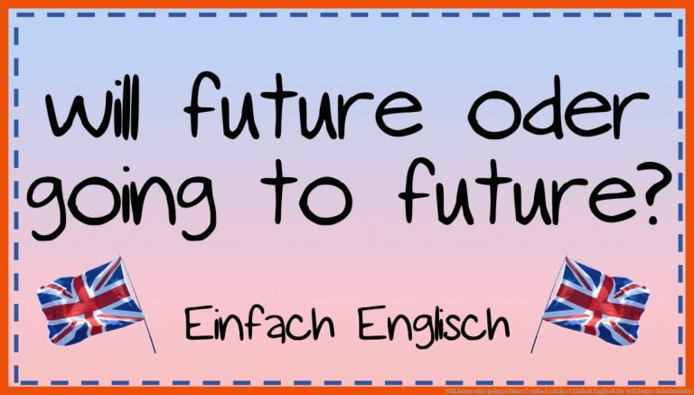 Will future oder going to future? einfach erklÃ¤rt | Einfach Englisch für will future arbeitsblätter