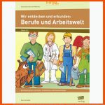 Wir Entdecken Und Erkunden Berufe Und Arbeitswelt: Berufswelt Gestern Und Heute - Grundwissen Und ZusammenhÃ¤nge Fuer Arbeitsblätter Berufe