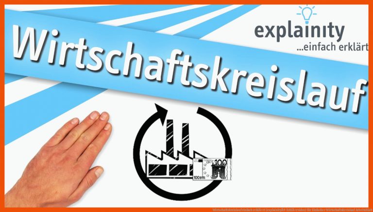 Wirtschaftskreislauf einfach erklÃ¤rt (explainityÂ® ErklÃ¤rvideo) für einfacher wirtschaftskreislauf arbeitsblatt